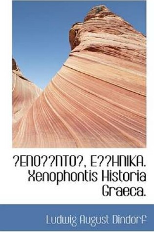 Cover of Eno Nto, E Hnika. Xenophontis Historia Graeca.