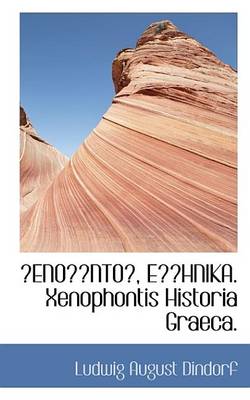 Book cover for Eno Nto, E Hnika. Xenophontis Historia Graeca.