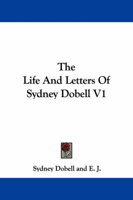 Book cover for The Life and Letters of Sydney Dobell V1