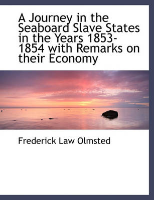 Book cover for A Journey in the Seaboard Slave States in the Years 1853-1854 with Remarks on Their Economy