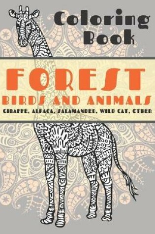 Cover of Forest Birds and Animals - Coloring Book - Giraffe, Alpaca, Salamander, Wild cat, other