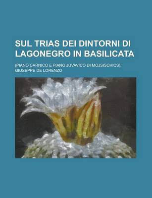 Book cover for Sul Trias Dei Dintorni Di Lagonegro in Basilicata; (Piano Carnico E Piano Juvavico Di Mojsisovics).