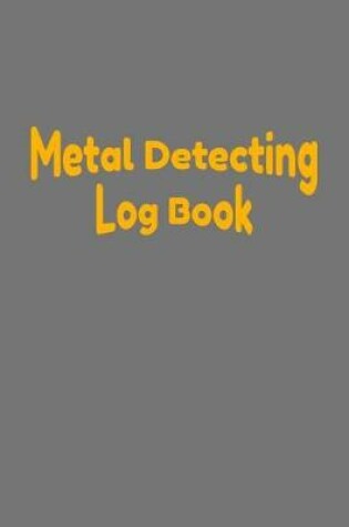 Cover of Metal Detecting Log Book