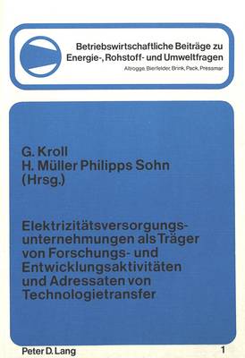 Cover of Elektrizitaetsversorgungsunternehmungen ALS Traeger Von Forschungs- Und Entwicklungsaktivitaeten Und Adressaten Von Technologietransfer