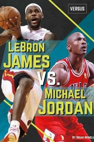 Cover of Lebron James vs. Michael Jordan