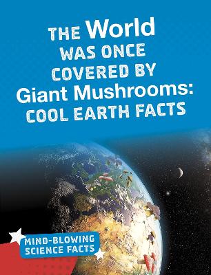 Book cover for The World Was Once Covered by Giant Mushrooms