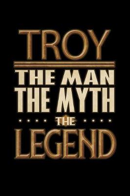 Book cover for Troy The Man The Myth The Legend