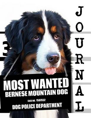 Cover of Most Wanted Bernese Mountain Dog Journal