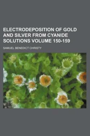 Cover of Electrodeposition of Gold and Silver from Cyanide Solutions Volume 150-159