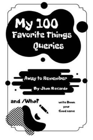 Cover of My 100 Favorite Things Queries?