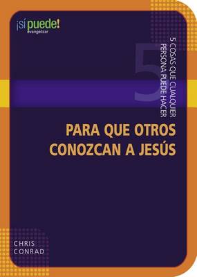 Cover of 5 Cosas Que Cualquier Persona Puede Hacer Para Que Otros Conozcan a Jesus (5 Things Anyone Can Do to Introduce Others to Jesus)