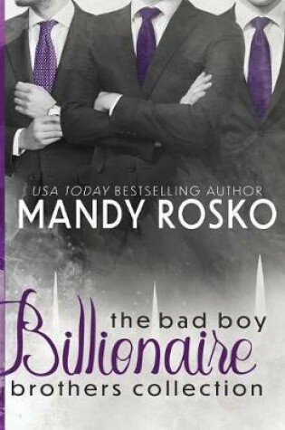 Cover of The Bad Boy Billionaire Brothers Collection