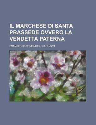 Book cover for Il Marchese Di Santa Prassede Ovvero La Vendetta Paterna