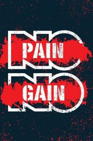Cover of No Pain. No Gain