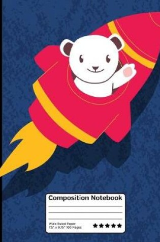 Cover of Cartoon Bear in Rocket Ship Space Composition Notebook