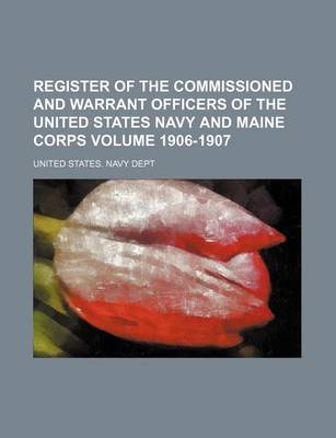 Book cover for Register of the Commissioned and Warrant Officers of the United States Navy and Maine Corps Volume 1906-1907