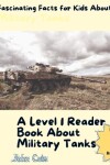 Book cover for Fascinating Facts for Kids About Military Tanks