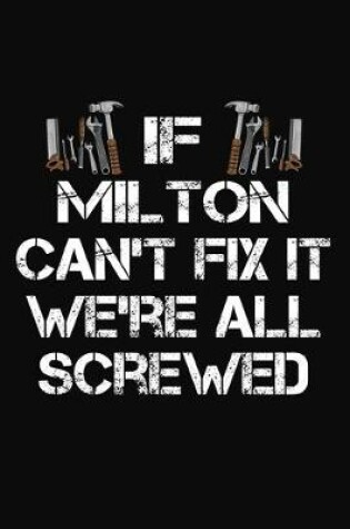 Cover of If Milton Can't Fix It We're All Screwed