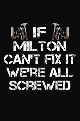 Book cover for If Milton Can't Fix It We're All Screwed