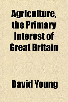 Book cover for Agriculture, the Primary Interest of Great Britain