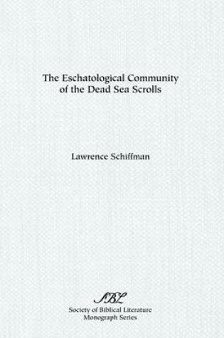 Cover of The Eschatological Community of the Dead Sea Scrolls