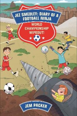 Cover of Reading Planet - Jez Smedley: Diary of a Football Ninja: World Championship Wipeout!  - Level 8: Fiction (Supernova)