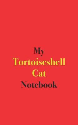 Book cover for My Tortoiseshell Cat Notebook