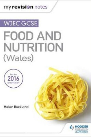 Cover of My Revision Notes: WJEC GCSE Food and Nutrition (Wales)