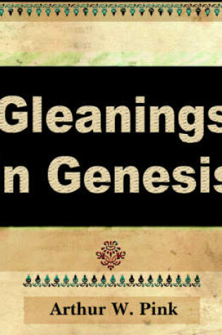 Cover of Gleanings in Genesis (Volume I)