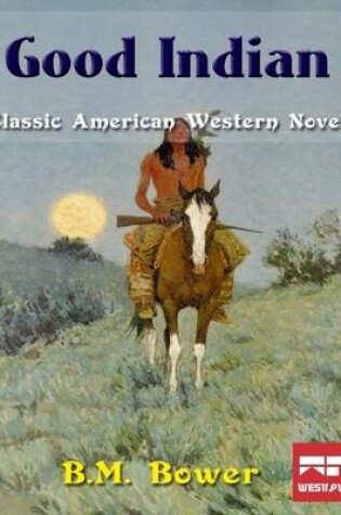 Cover of Good Indian: Classic American Western Novel