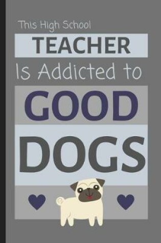 Cover of This High School Teacher Is Addicted To Good Dogs