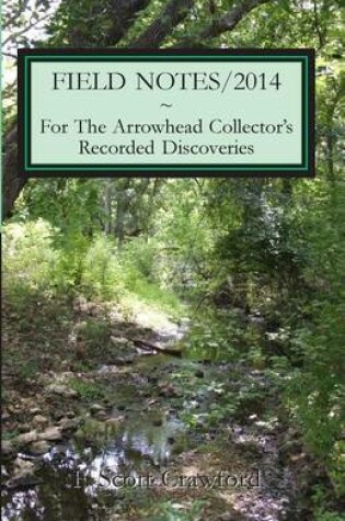 Cover of FIELD NOTES/2014 For The Arrowhead Collector's Recorded Discoveries