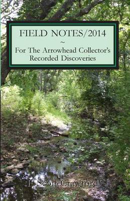 Cover of FIELD NOTES/2014 For The Arrowhead Collector's Recorded Discoveries