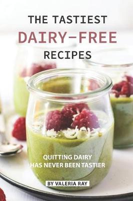 Book cover for The Tastiest Dairy-Free Recipes