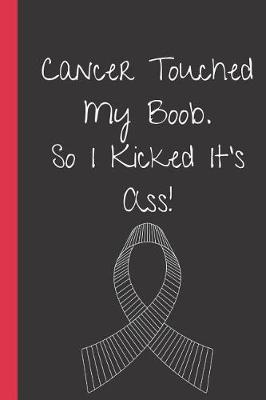 Book cover for Cancer Touched My Boob. So I Kicked it's Ass!