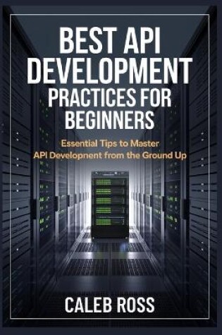 Cover of Best API Development Practices For Beginners