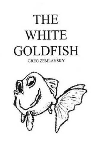 Cover of The White Goldfish