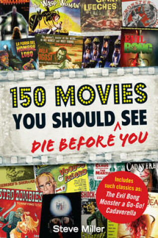 Cover of 150 Movies You Should Die Before You See