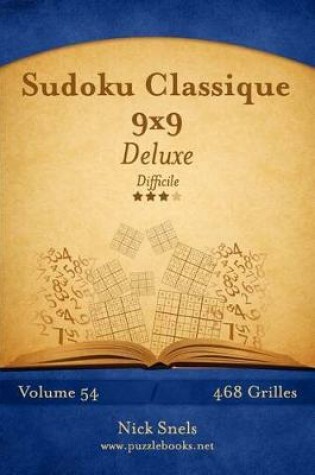 Cover of Sudoku Classique 9x9 Deluxe - Difficile - Volume 54 - 468 Grilles