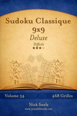 Book cover for Sudoku Classique 9x9 Deluxe - Difficile - Volume 54 - 468 Grilles