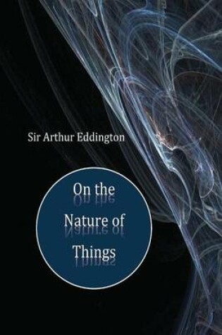 Cover of Sir Arthur Eddington On the Nature of Things