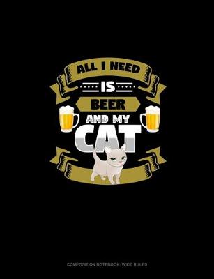 Book cover for All I Need Is Beer And My Cat