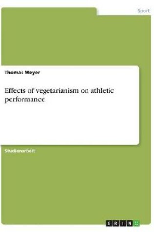 Cover of Effects of vegetarianism on athletic performance