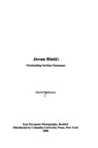 Cover of Jovan Ristic – Outstanding Serbian Statesman