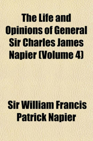 Cover of The Life and Opinions of General Sir Charles James Napier (Volume 4)