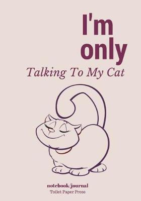 Book cover for I'm Only Talking To My Cat