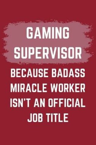 Cover of Gaming Supervisor Because Badass Miracle Worker Isn't An Official Job Title