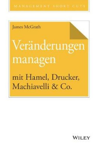 Cover of Veränderungen managen mit Hamel, Drucker, Machiavelli & Co.