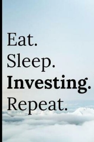 Cover of Eat Sleep Investing Repeat