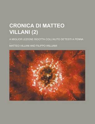 Book cover for Cronica Di Matteo Villani; A Miglior Lezione Ridotta Coll'aiuto de'Testi a Penna ... (2)